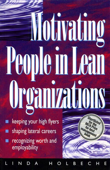 Motivating People in Lean Organizations by Andrew Mayo, Linda Holbeche