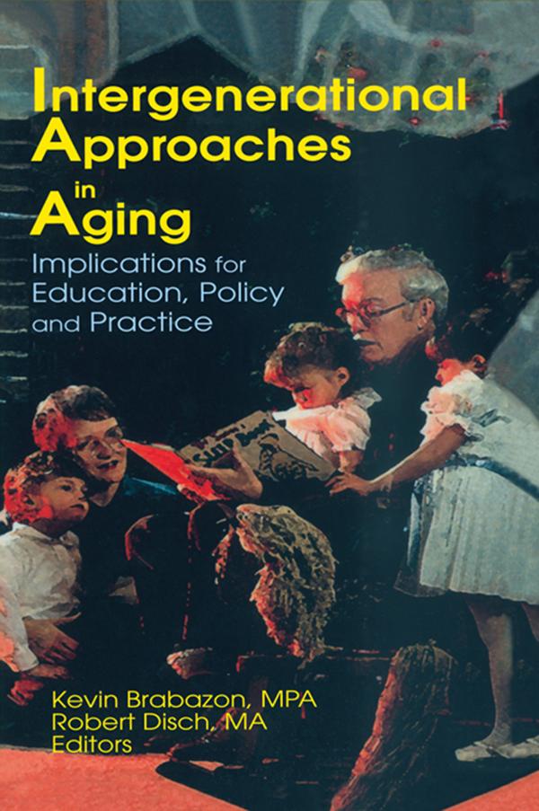 Intergenerational Approaches in Aging by Kevin Brabazon, Robert Disch