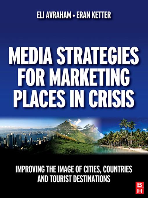 Media Strategies for Marketing Places in Crisis by Eli Avraham