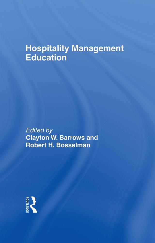 Hospitality Management Education by Clayton W Barrows, Kaye Sung Chon, Robert H Bosselman