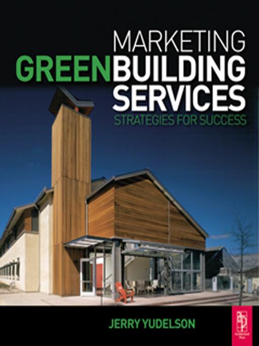 Marketing Green Building Services by Jerry Yudelson