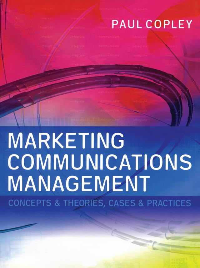 Marketing Communications Management by Paul Copley