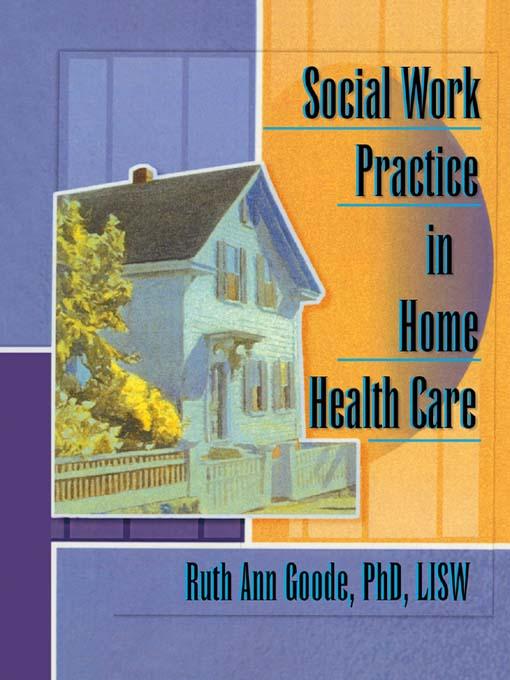 Social Work Practice in Home Health Care by Ruth Ann Goode-Chresos