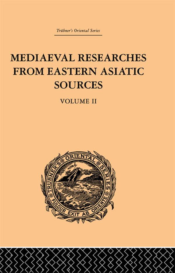 Mediaeval Researches from Eastern Asiatic Sources by E. Bretschneider