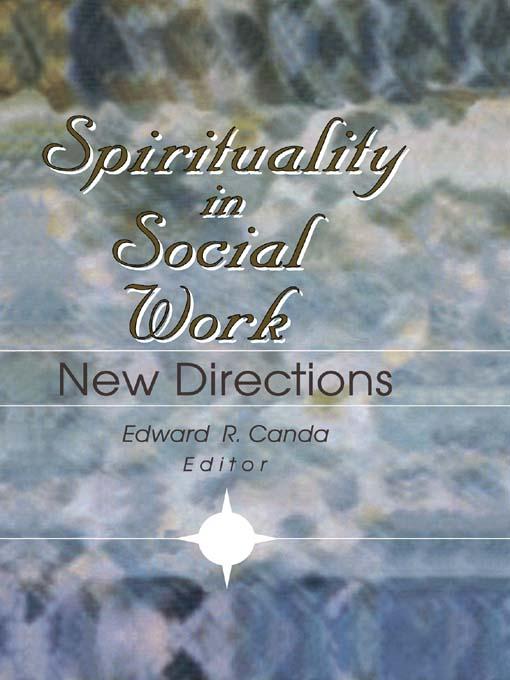 Spirituality in Social Work by Edward R Canda