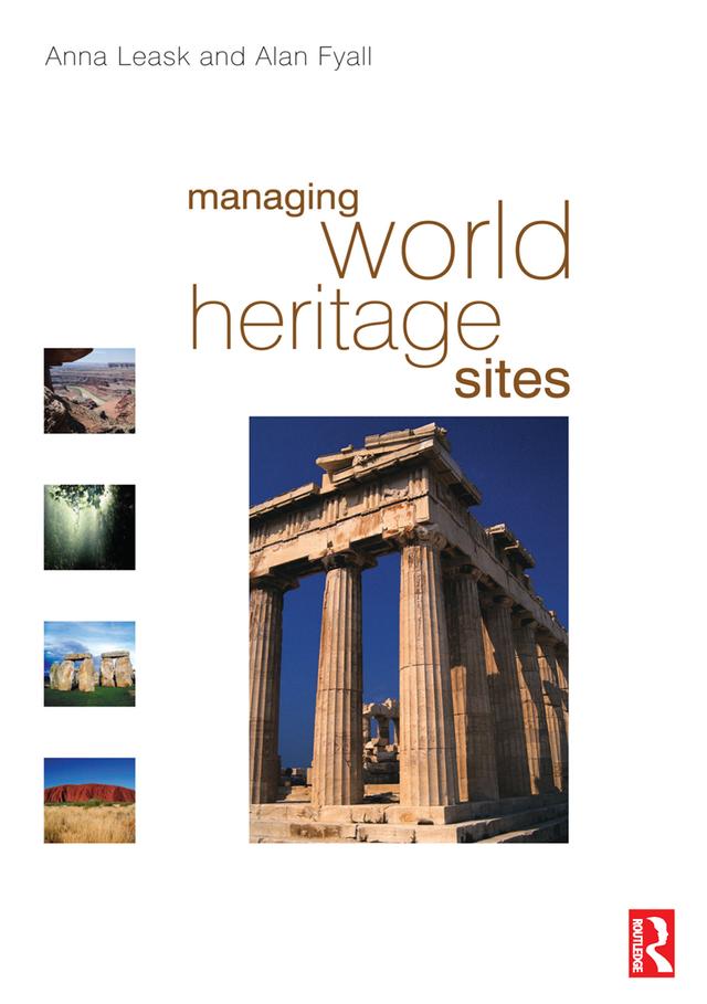 Managing World Heritage Sites by Alan Fyall, Anna Leask
