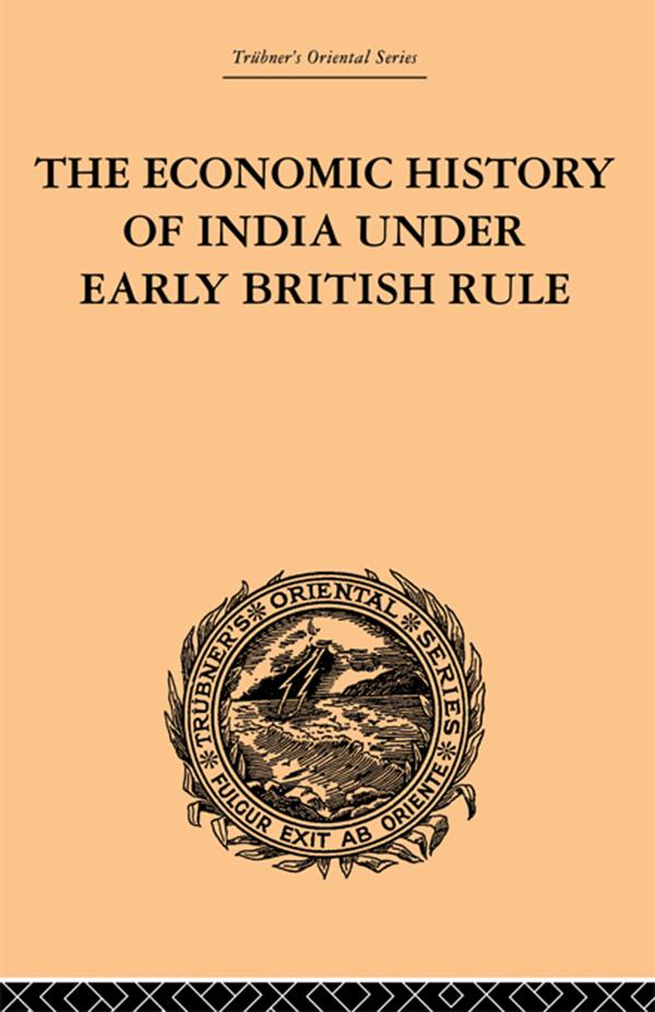 The Economic History of India Under Early British Rule by Romesh Chunder Dutt