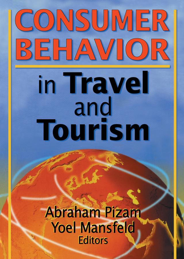 Consumer Behavior in Travel and Tourism by Abraham Pizam, Kaye Sung Chon, Yoel Mansfeld