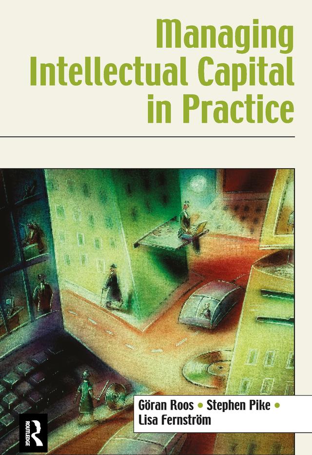 Managing Intellectual Capital in Practice by Göran Roos, Lisa Fernstrom, Stephen Pike
