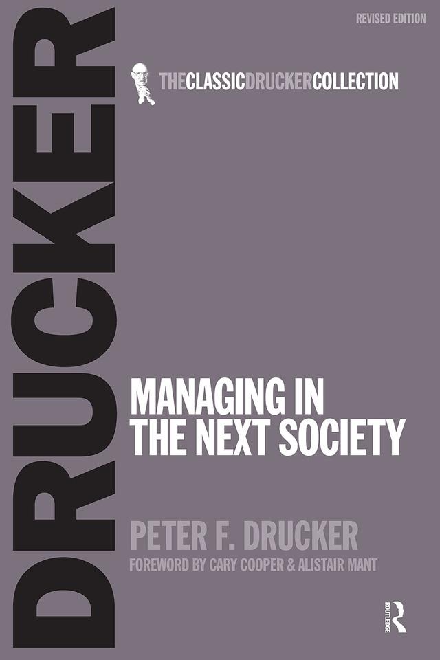 Managing in the Next Society by Peter Drucker