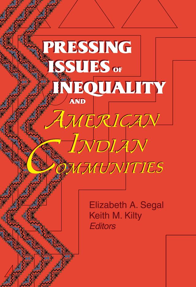 Pressing Issues of Inequality and American Indian Communities by Elizabeth Segal, Keith Kilty
