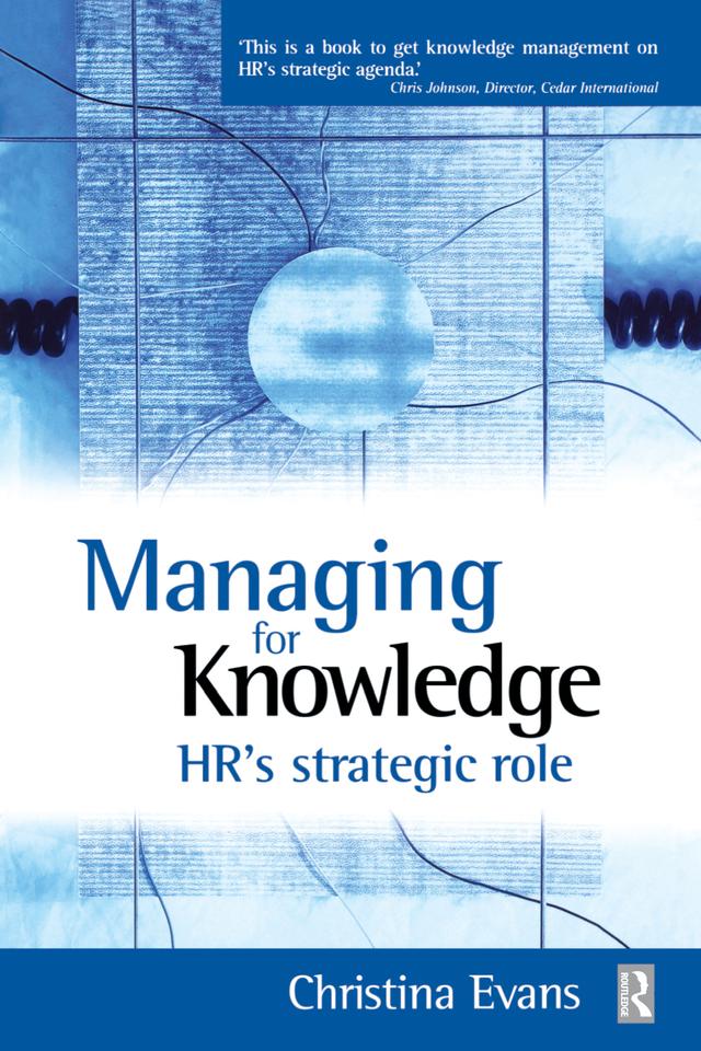 Managing for Knowledge - HR's Strategic Role by Christina Evans