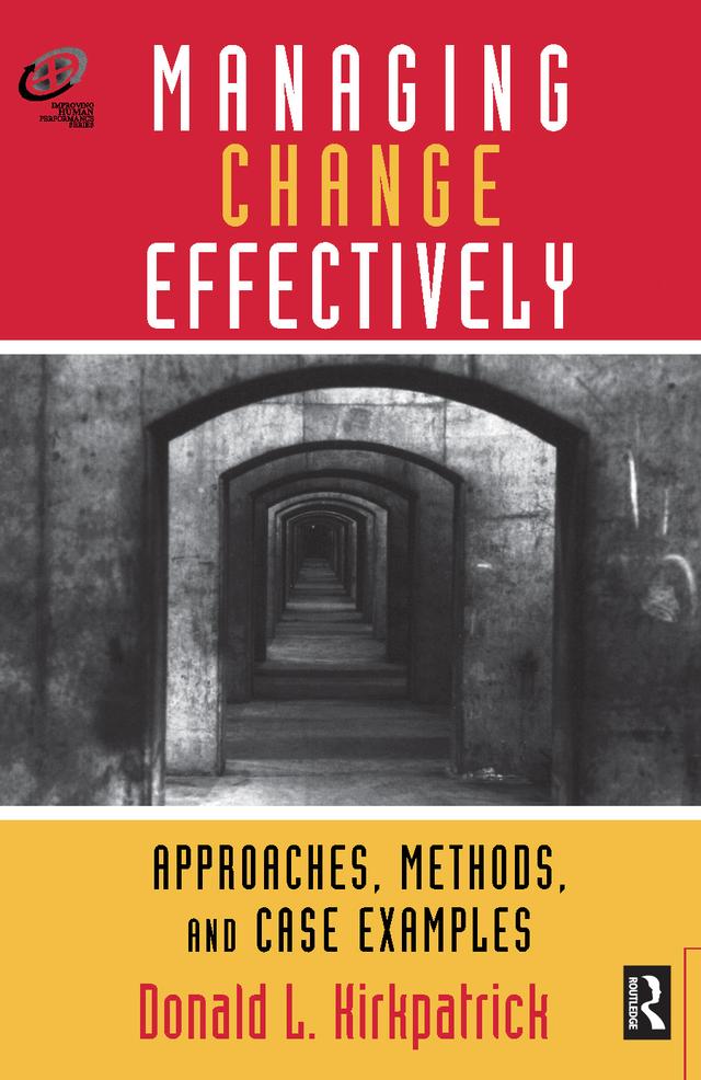 Managing Change Effectively by Donald L. Kirkpatrick