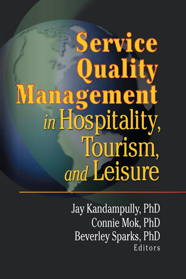 Service Quality Management in Hospitality, Tourism, and Leisure by Beverley Sparks, Connie Mok, Jay Kadampully