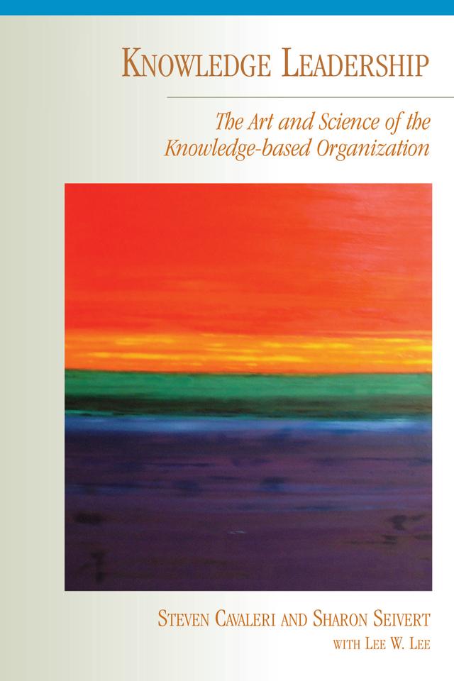 Knowledge Leadership by Sharon Seivert, Steven A. Cavaleri