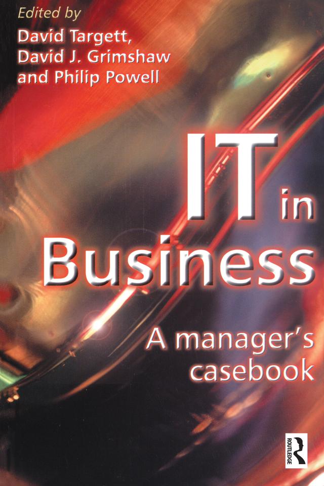 IT in Business: A Business Manager's Casebook by David Grimshaw, D. Targett, Philip Powell