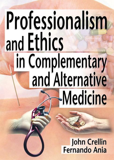 Professionalism and Ethics in Complementary and Alternative Medicine by Ethan B Russo, Fernando Ania, John Crellin