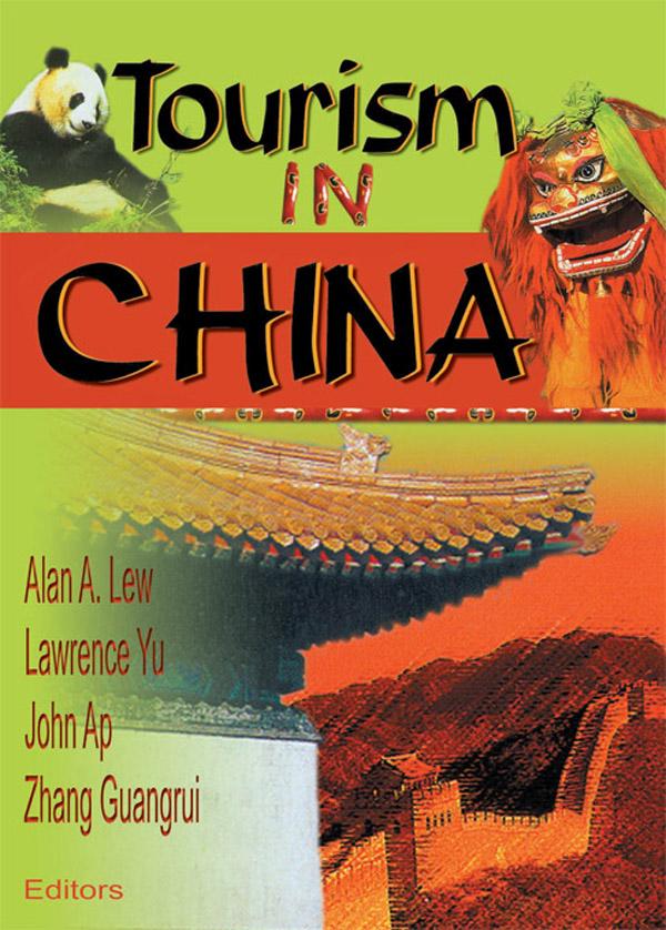 Tourism in China by Alan A. Lew, John Ap, Lawrence Yu, Zhang Guangrui
