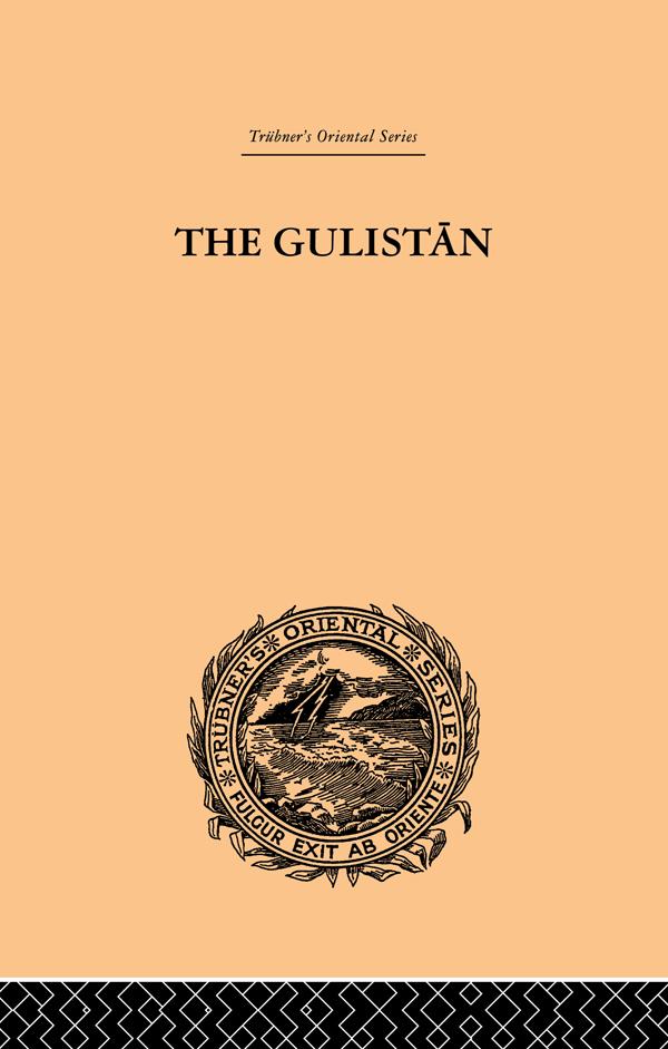The Gulistan; or Rose-Garden of Shekh Muslihu'D-Din Sadi Shiraz
