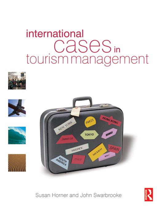 International Cases in Tourism Management by John Swarbrooke, Susan Horner