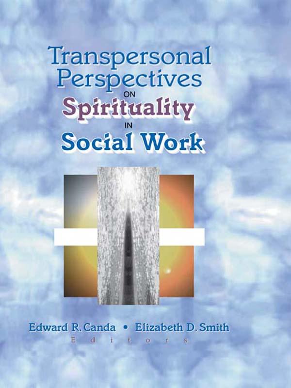Transpersonal Perspectives on Spirituality in Social Work by Edward R Canda, Elizabeth D Smith