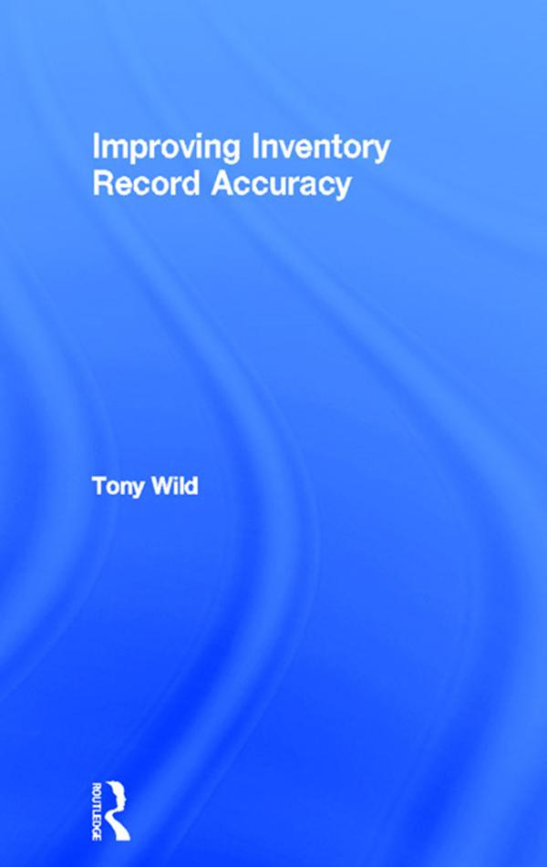 Improving Inventory Record Accuracy by Tony Wild