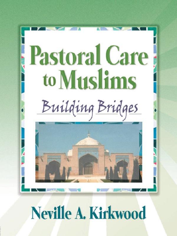Pastoral Care to Muslims by Neville A. Kirkwood