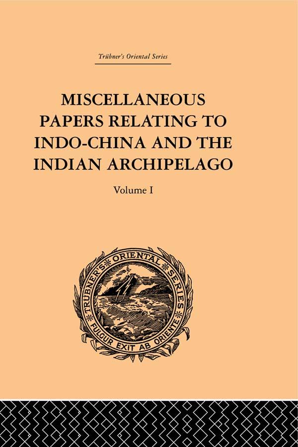 Miscellaneous Papers Relating to Indo-China and the Indian Archipelago: Volume I by Reinhold Rost