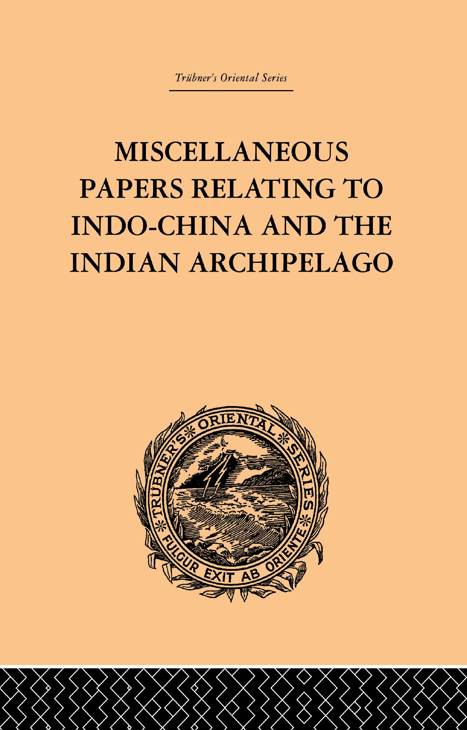 Miscellaneous Papers Relating to Indo-China and the Indian Archipelago: Volume II