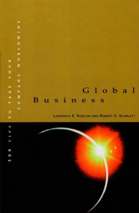 Global Business by Lawrence E. Koslow, J.D., Ph.D., Robert H. Scarlett
