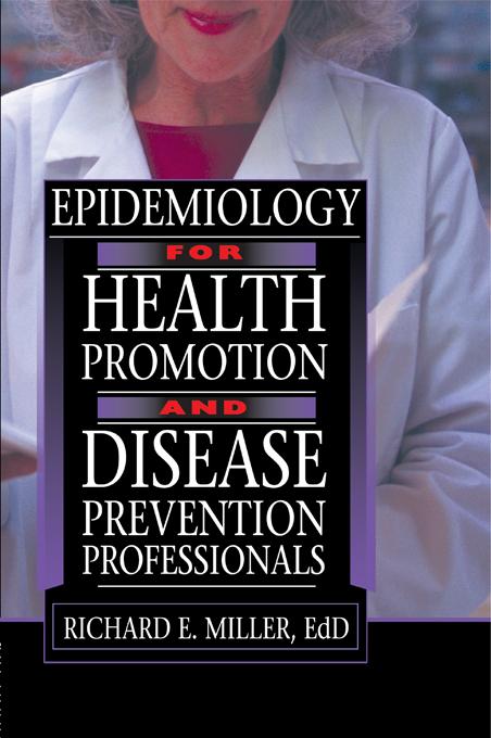 Epidemiology for Health Promotion and Disease Prevention Professionals by Richard E Miller