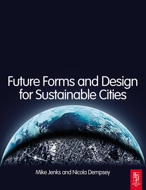 Future Forms and Design For Sustainable Cities by Mike Jenks, Nicola Dempsey