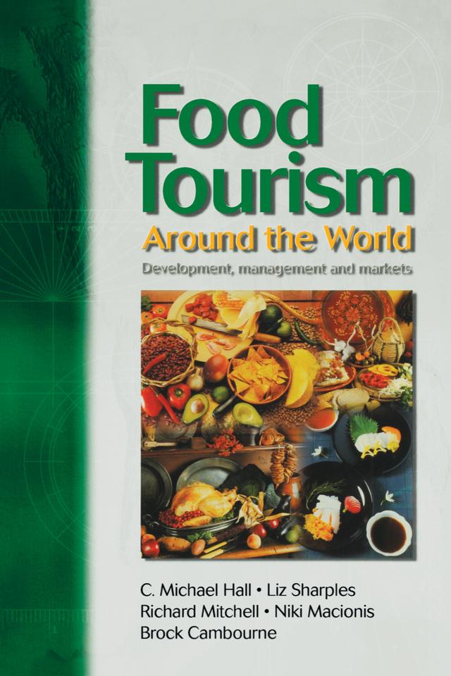 Food Tourism Around The World by Brock Cambourne, C. Michael Hall, Liz Sharples, Niki Macionis, Richard Mitchell