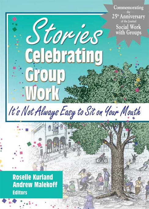 Stories Celebrating Group Work by Andrew Malekoff, Roselle Kurland