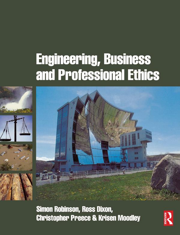 Engineering, Business & Professional Ethics by Christopher Preece, Kris Moodley, Ross Dixon, Simon Robinson