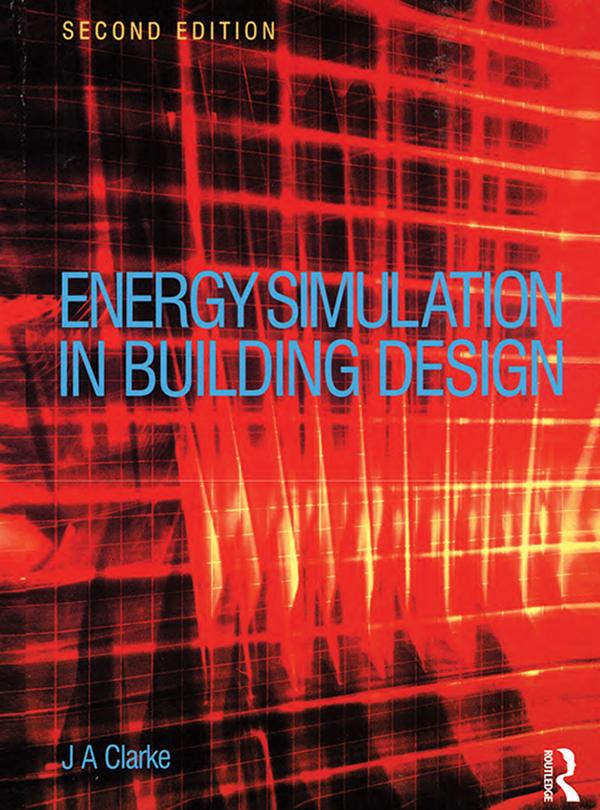 Energy Simulation in Building Design by Joseph Clarke