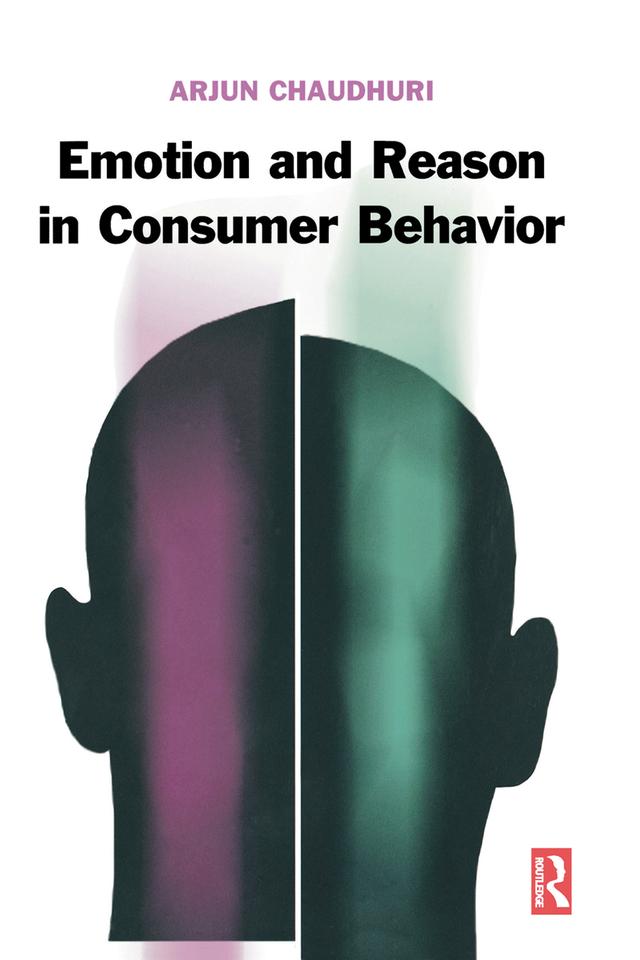 Emotion and Reason in Consumer Behavior by Arjun Chaudhuri