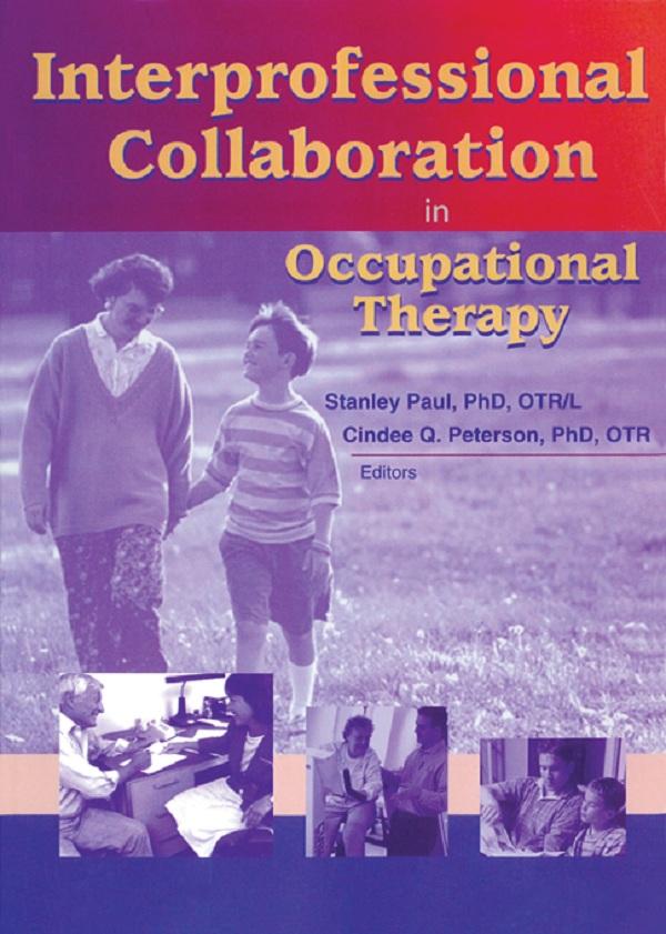 Interprofessional Collaboration in Occupational Therapy by Cindee Peterson, Stanley Paul