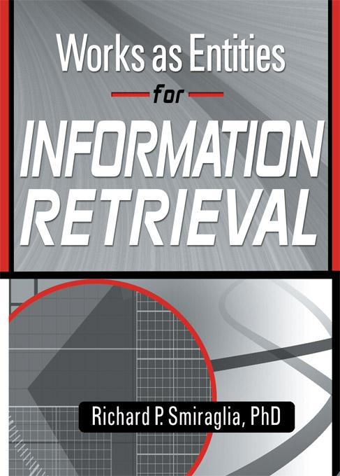 Works as Entities for Information Retrieval by Richard Smiraglia