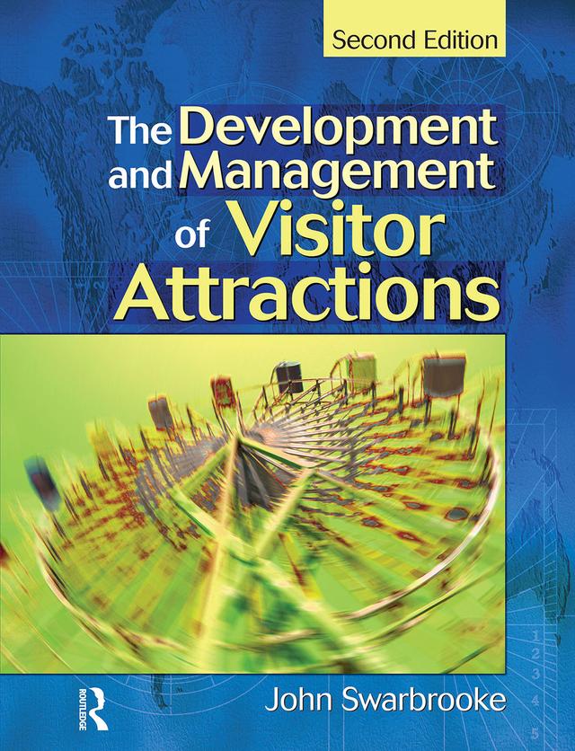 Development and Management of Visitor Attractions by John Swarbrooke, Stephen J. Page