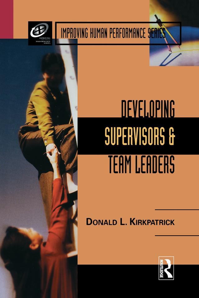 Developing Supervisors and Team Leaders by Donald L. Kirkpatrick