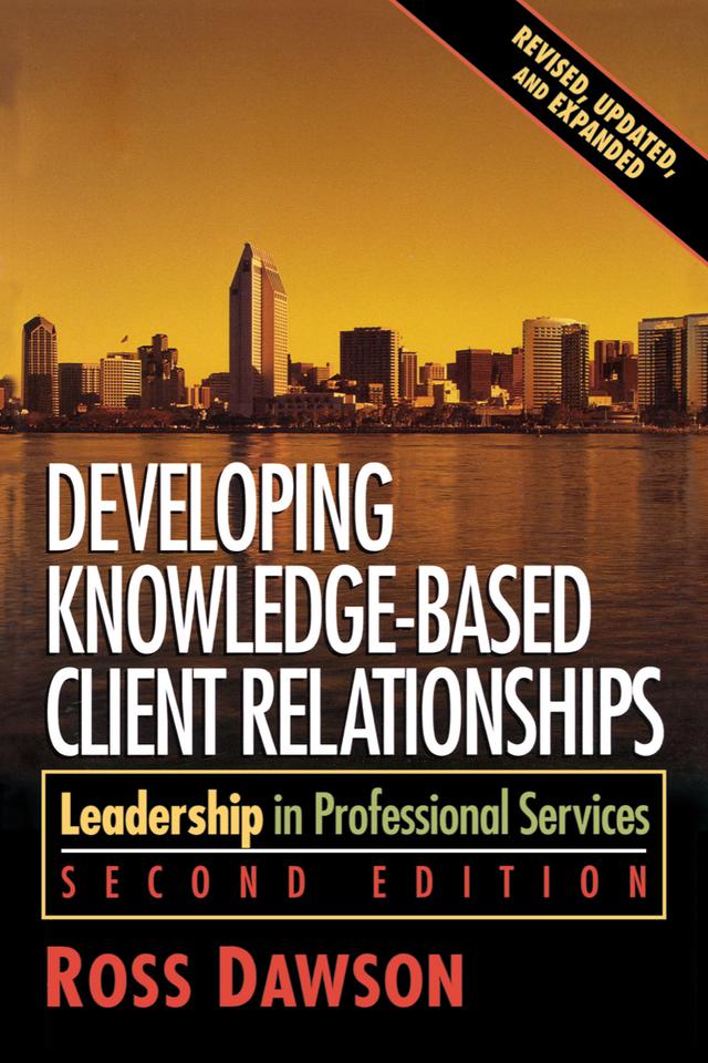 Developing Knowledge-Based Client Relationships by Ross Dawson