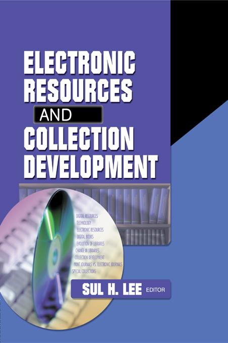 Electronic Resources and Collection Development by Sul H Lee