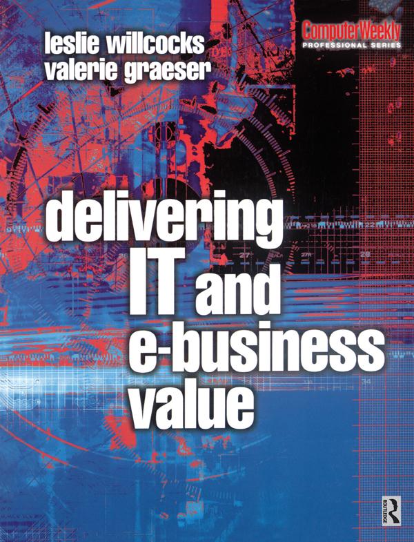 Delivering IT and eBusiness Value by Leslie Willcocks, Valerie Graeser