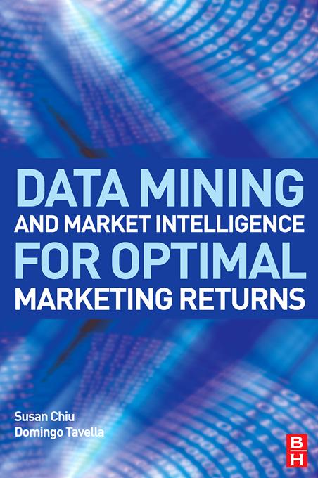 Data Mining and Market Intelligence for Optimal Marketing Returns by Domingo Tavella, Susan Chiu