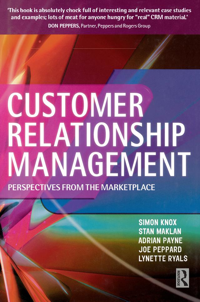 Customer Relationship Management by Adrian Payne, Joe Peppard, Lynette Ryals, Simon Knox, Stan Maklan
