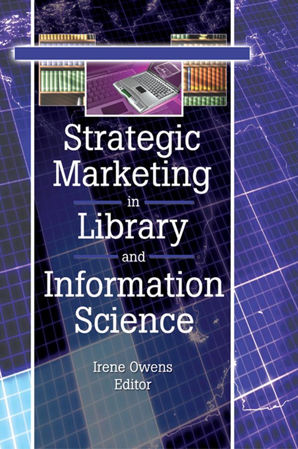Strategic Marketing in Library and Information Science by Linda S Katz