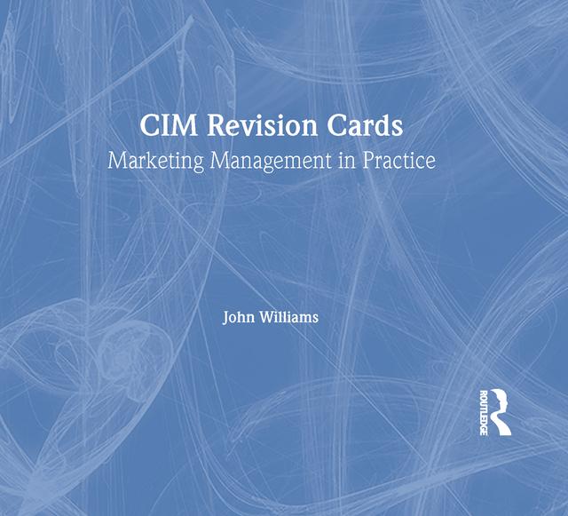 CIM Revision Cards:Marketing Management in Practice 05/06 by John Williams