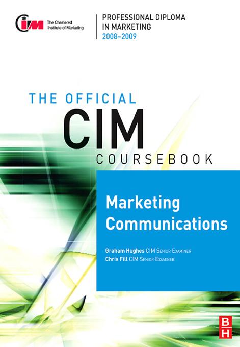 CIM Coursebook 08/09 Marketing Communications by Chris Fill, Graham Hughes