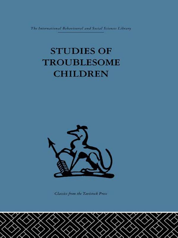 Studies of Troublesome Children by D. H. Stott
